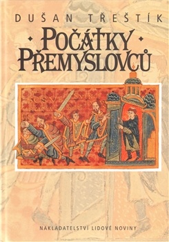 Počátky Přemyslovců. Vstup Čechů do dějin (530 - 935) - Dušan Třeštík