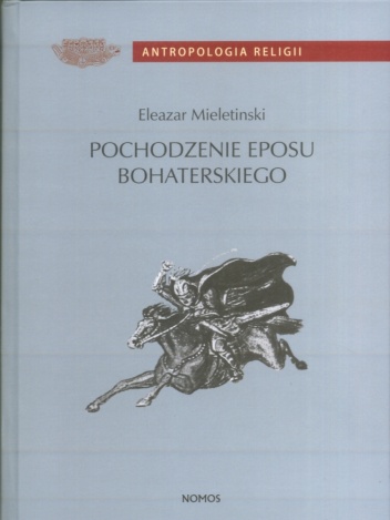 Pochodzenie eposu bohaterskiego - Eleazar Mieletinski