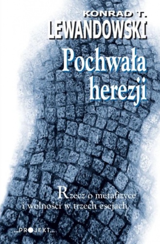 Pochwała herezji - Konrad T. Lewandowski