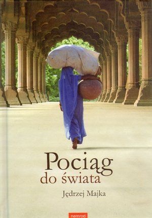 Pociąg do świata - Jędrzej Majka