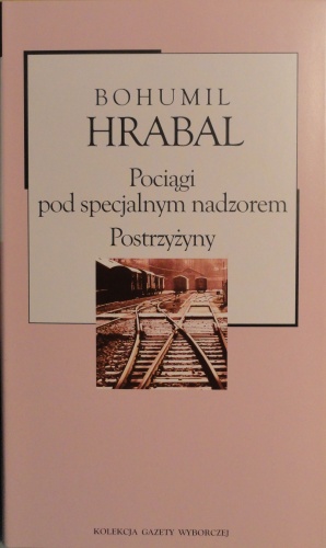 Pociągi pod specjalnym nadzorem. Postrzyżyny - Bohumil Hrabal