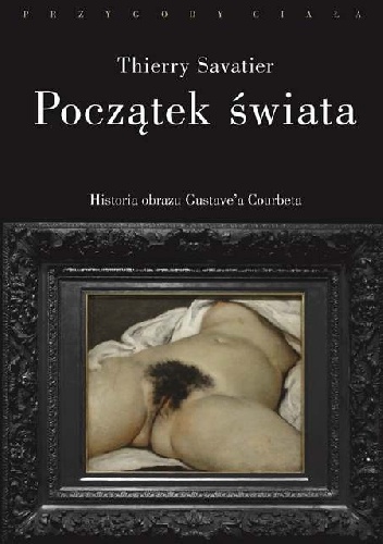Początek świata. Historia pewnego obrazu Gustave’a Courbeta - Thierry Savatier