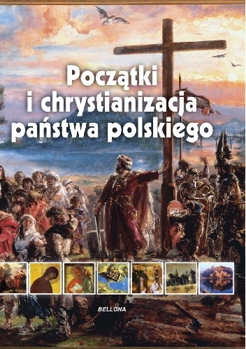 Początki i chrystianizacja państwa polskiego - Iwona Kienzler