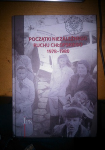 Początki niezależnego ruchu chłopskiego 1978-1980 - Małgorzata Chroma-Jusińska