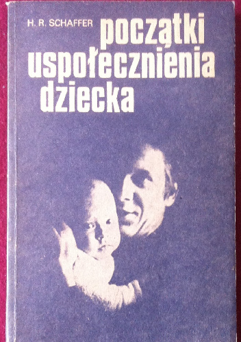 Początki uspołeczniania dziecka - H. Rudolph Schaffer