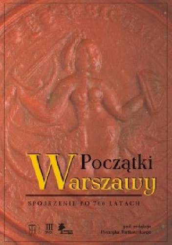Początki Warszawy. Spojrzenie po 700 latach
