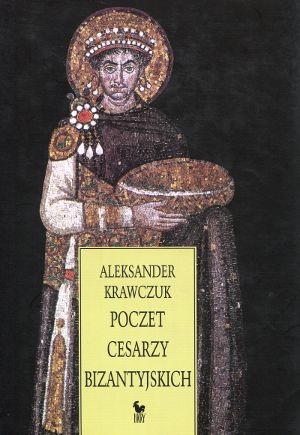 Poczet cesarzy bizantyjskich - Aleksander Krawczuk