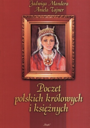 Poczet polskich królowych i ksieżnych - Aniela Tajner