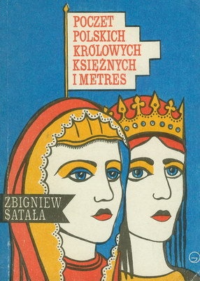 Poczet polskich królowych, księżnych i metres - Zbigniew Satała