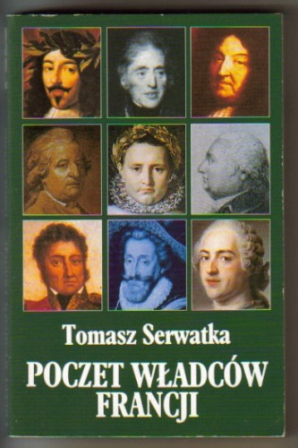 Poczet władców Francji - Tomasz Serwatka