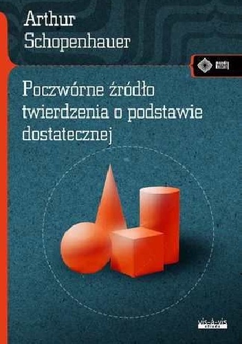 Poczwórne źródło twierdzenia o podstawie dostatecznej - Arthur Schopenhauer
