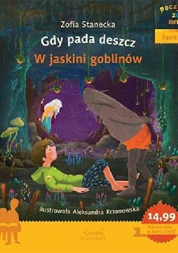 Poczytaj ze mną. Fantasy. Gdy pada deszcz. W jaskini goblinów - Zofia Stanecka