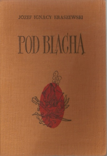 Pod Blachą - Józef Ignacy Kraszewski
