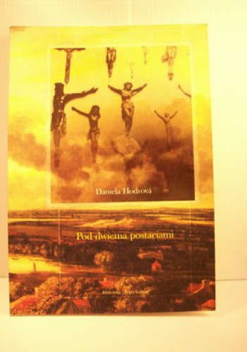 Pod dwiema postaciami - Daniela Hodrová
