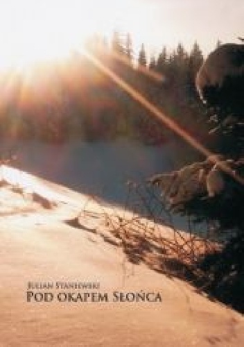 Pod okapem słońca - Julian Staniewski