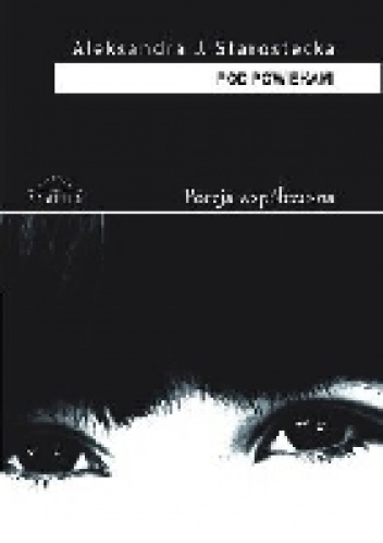 Pod powiekami - Aleksandra J. Starostecka