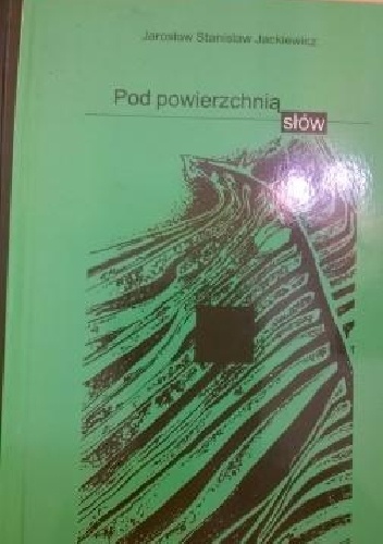 Pod powierzchnią słów - Jarosław Stanisław Jackiewicz