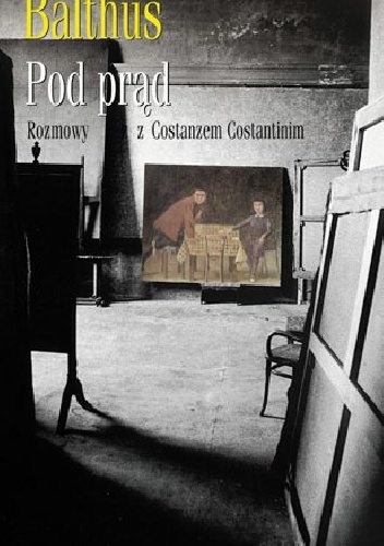Pod prąd. Rozmowy z Costanzo Costantinim - Balthus