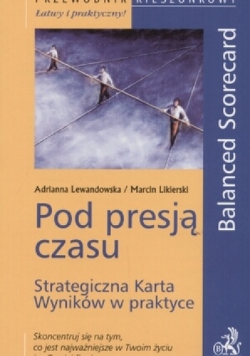 Pod presją czasu. Strategiczna Karta Wyników w praktyce - Adrianna Lewandowska, Marcin Likierski
