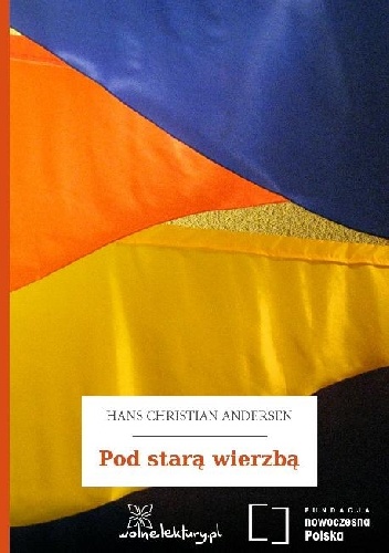 Pod starą wierzbą - Hans Christian Andersen
