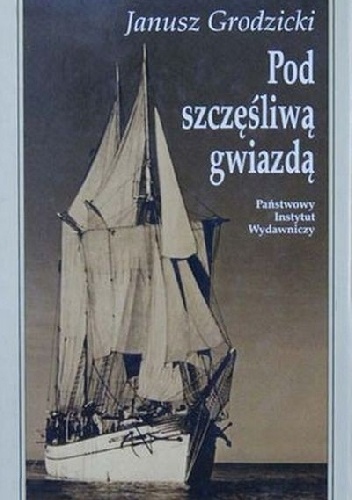 Pod szczęśliwą gwiazdą - Janusz Grodzicki