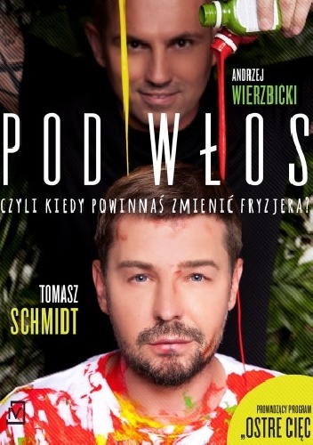 Pod włos, czyli kiedy powinnaś zmienić fryzjera? - Andrzej Wierzbicki, Tomasz Schmidt