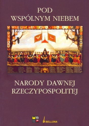 Pod wspólnym niebem. Narody  dawnej Rzeczypospolitej - Wojciech Tygielski, Michał Kopczyński