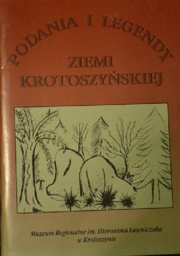 Podania i legendy ziemi krotoszyńskiej - Helena Kasperska