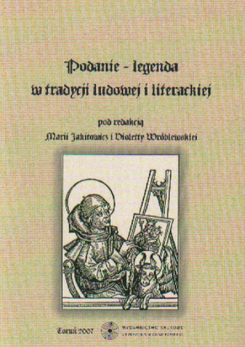 Podanie-legenda w tradycji ludowej i literackiej - Jakitowicz red M. Wróblewska