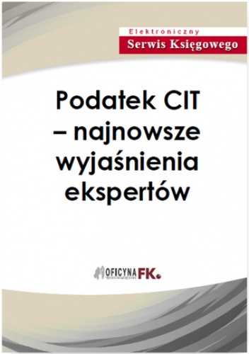 Podatek CIT - najnowsze wyjaśnienia ekspertów - praca zbiorowa