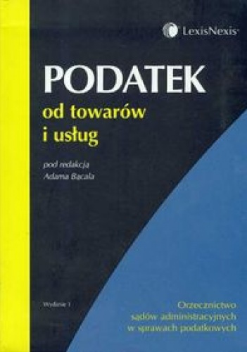 Podatek od towarów i usług Orzecznictwo sądów............. - Adam Bącal