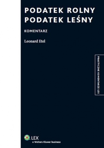 Podatek rolny. Podatek leśny. Komentarz - Leonard Etel