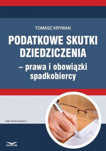 Podatkowe skutki dziedziczenia  prawa i obowiązki spadkobiercy - Tomasz Krywan