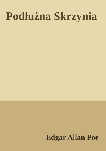 Podłużna skrzynia - Edgar Allan Poe