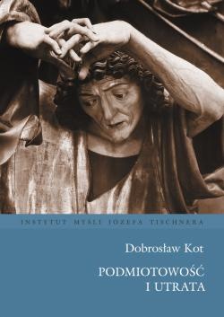 Podmiotowość i utrata - Dobrosław Kot