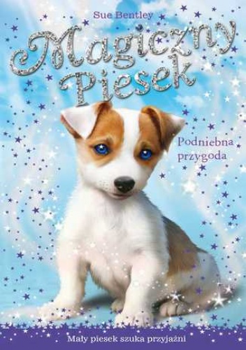 Podniebna przygoda. Magiczny piesek - Sue Bentley