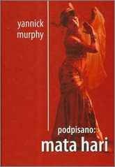 Podpisano: Mata Hari - Yannick Murphy