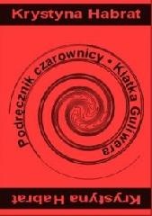 Podręcznik czarownicy. Klatka Guliwera - Krystyna Habrat