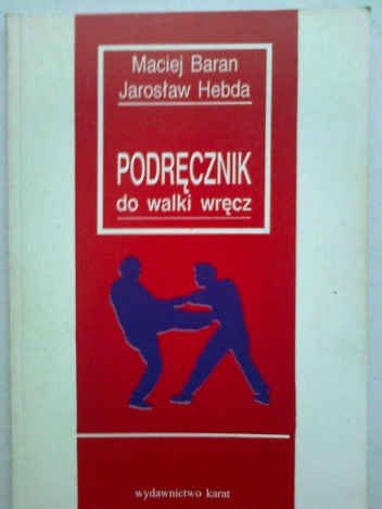 Podręcznik do walki wręcz - Maciej Baran, Jarosław Hebda