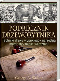 Podręcznik Drzeworytnika - George A. Walker