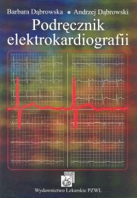 Podręcznik elektrokardiografii - Barbara Dąbrowska, Andrzej Dąbrowski
