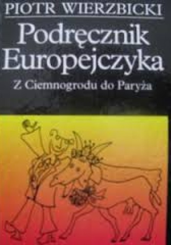 Podręcznik Europejczyka - Z Ciemnogrodu do Paryża - Piotr Wierzbicki