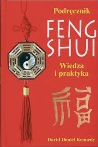 Podręcznik feng shui. Wiedza i praktyka - Daniel David Kennedy