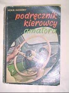 Podręcznik kierowcy amatora - Adam Słodowy