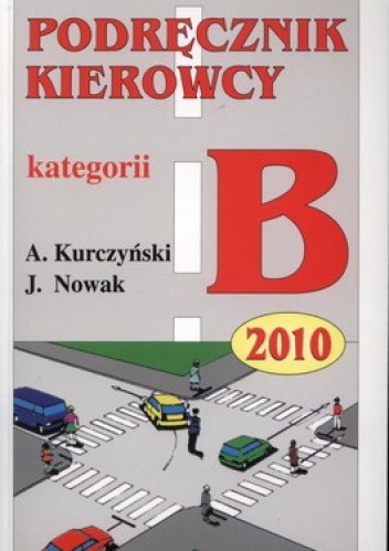 podręcznik kierowcy kat B - A. Kurczyński, J. Nowak