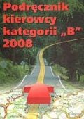 Podręcznik kierowcy kategorii „B” 2008 - praca zbiorowa