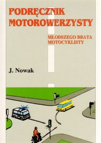 Podręcznik motorowerzysty młodszego brata motocyklisty - Jarosław Nowak