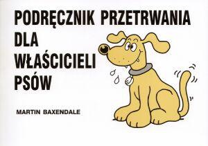 Podręcznik przetrwania dla właścicieli psów - Martin Baxendale