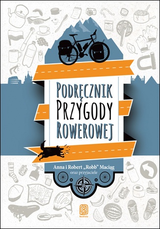 Podręcznik przygody rowerowej - Robert Maciąg, Anna Maciąg