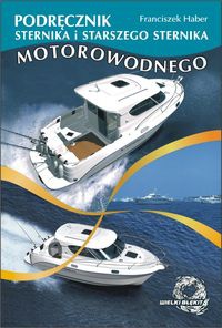 Podręcznik sternika i starszego sternika motorowodnego - Franciszek Haber